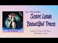 Car, The Garden – Scars Leave Beautiful Trace [Alchemy of Souls OST Part 1] [Color_Coded_Lyrics]