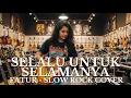 Download Lagu SELALU UNTUK SELAMANYA - FATUR (SLOW ROCK COVER)