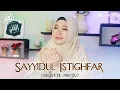 Download Lagu SAYYIDUL ISTIGHFAR (Raja Istighfar) Versi Akustik Merdu | Dian Agustin - El Ghoniy