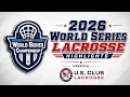 Lacrosse World Series Highlights 2026