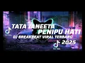 Lagu DJ BREAKBEAT | PENIPU HATI X TATA JANEETA 