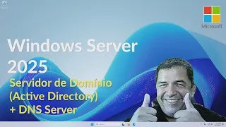 Windows Server 2025: Servidor de Domínio (Active Directory) + DNS Server