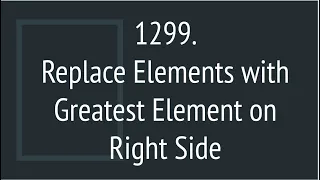 Replace Elements with Greatest Element on Right Side Leetcode 1299