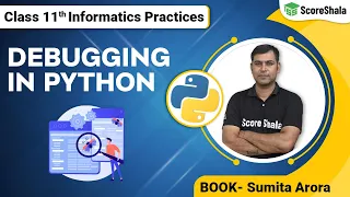 Debugging in Python - Explained Class 11 Informatics Practices Chapter 8 2022-23