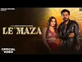 Lagu LE MAZA ( CHEHRE PE NA JAWE ) - NARENDER BHAGANA | SANKET UPADHYAY | CHAHAT YADAV