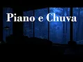 Lagu Piano e Chuva – Som Calmante Para Insônia e Relaxamento Total do Corpo