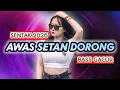 Lagu DJ SENTAK🌴AWAS SETAN DORONG BASS GACOR🔊2026 (SANAOFFICIAL) REMIX
