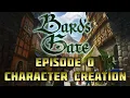 Bard s Gate Episode 0 - Character Creation