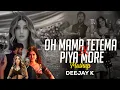 Download Lagu TETEMA x PIYA MORE (FLIP) | DEEJAY K
