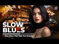 Lagu Best Of Blues - Slow Blues That Stab You Sweetly - Slow Blues 2025