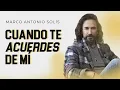 Marco Antonio Solís - Cuando te acuerdes de mí