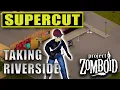 SUPERCUT Taking RIVERSIDE Project Zomboid BUILD 42