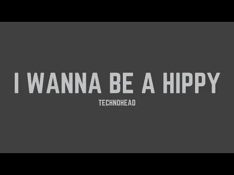 Download MP3 Technohead - I Wanna Be A Hippy (Radio Mix) (Lyrics)