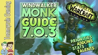 Windwalker Monk Guide 7 0 3 - World of Warcraft Legion Talents Rotations Abilities Addons