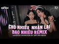 Download Lagu CHO NHIỀU NHẬN LẠI BAO NHIÊU REMIX HOT TIKTOK - Đã Cho Đi Rất Nhiều Nhưng Nhận Lại Chẳng Bao Nhiêu