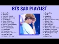 Download Lagu BTS Sad Playlist 2023 [Chill,Study,Relax]