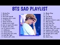 Download Lagu BTS Sad Playlist 2023 [Chill,Study,Relax] MP3
