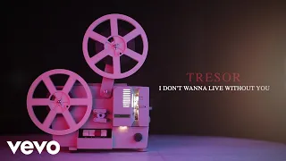 tresor i dont wanna live without you audio 