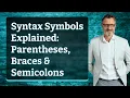 Syntax Symbols Explained Parentheses Braces Semicolons