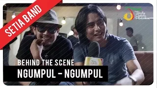 Download Setia Band - Ngumpul Ngumpul | Behind The Scene MP3