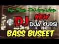 Lagu NEW BASS BUSEET DJ DUA KURSI INGIN DIPUJA DIMANJA MANJA BY DJ KD PROJECT