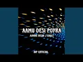 Download Lagu Aamu Desi Poyra Aamne Deshi J Chale