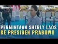 Download Lagu Terungkap Permintaan Sherly Laos Ke Presiden Prabowo