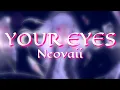 Download Lagu Neovaii - YOUR EYES ( lyrics )