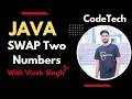 Swaping Two Numbers in Java Vivek Singh CodeTech CDAC Interview Pepration