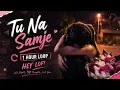 Tu Na Samjhe | 1 Hour Loop | Hellow Raja & MaxxTurnn