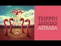 Trippin Jaguar - Astraea