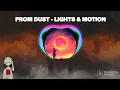 FROM DUST - LIGHTS \u0026 MOTION