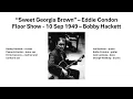 Lagu Sweet Georgia Brown - Eddie Condon Floor Show with Bobby Hackett - 10 Sep 1949