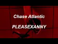 Download Lagu Chase Atlantic - PLEASEXANNY (lyrics)