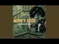 Money Good
