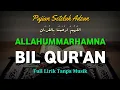 Lagu PUJIAN SETELAH ADZAN || ALLAHUMMARHAMNA BIL QUR'AN IRAMA KUNO BIKIN RINDU MASA KECIL