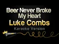 Download Lagu Luke Combs  - Beer Never Broke My Heart (Karaoke Version)