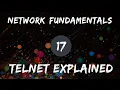 Network Fundamentals - 17 Telnet Explained