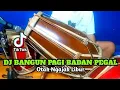 Download Lagu DJ BANGUN PAGI BADAN PEGAL KOPLO - OTAK NGAJAK LIBUR Viral Tiktok COVER Kendang Rampak