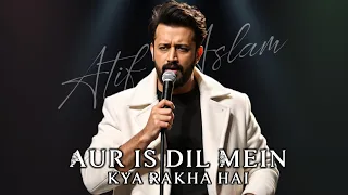 aur is dil mein kya rakha hai atif aslam ai cover
