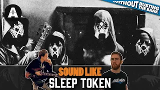 Sound Like Sleep Token Without Busting the Bank