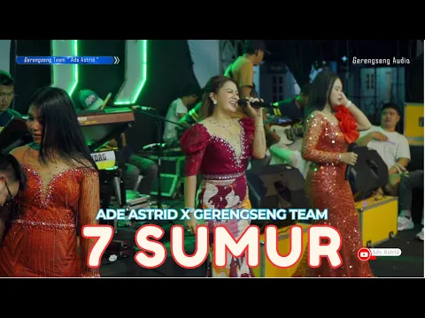 Download MP3 7 SUMUR - ADE ASTRID X GERENGSENG TEAM \