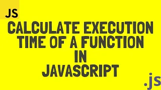 JavaScript Measure Time Taken by Function to Execute