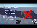 How to Make an Opening Cutscene in 1 MINUTE