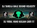 Download Lagu DJ TABOLA BALE SOUND VELOCITY SLOW BASS VIRAL TIKTOK TERBARU 2025 YANG KALIAN CARI