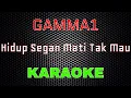 Download Lagu Gamma1 - Hidup Segan Mati Tak Mau [Karaoke] | LMusical