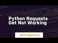 python requests get not working