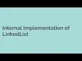 Internal Implementation of Linked List - JAVA Collections Collection