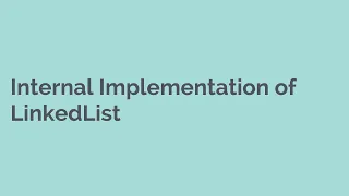 Internal Implementation of Linked List - JAVA Collections Collection