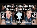 Download Lagu DJ MELEK O SAYANG AKU SENG BERJUANG DJ SIGAR BY HERU HAERUL VIRAL TIKTOK TERBARU YANG KALIAN CARI